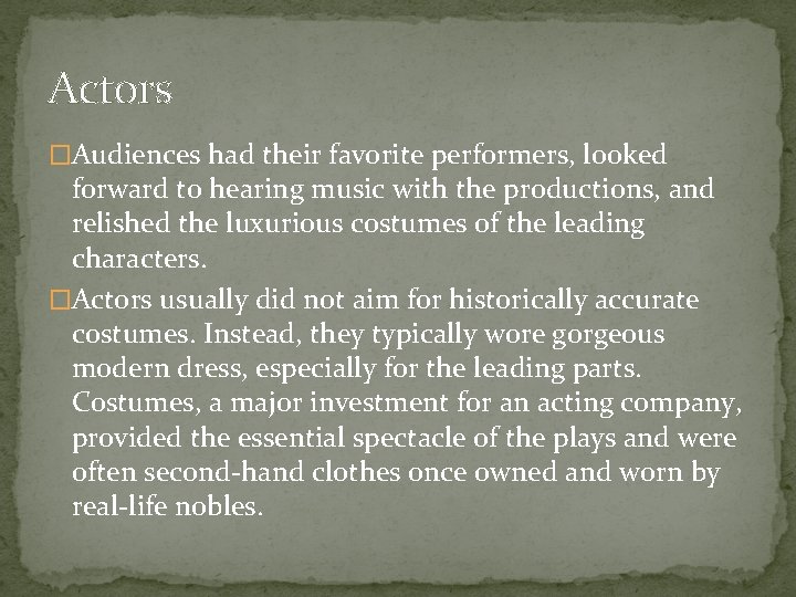 Actors �Audiences had their favorite performers, looked forward to hearing music with the productions,