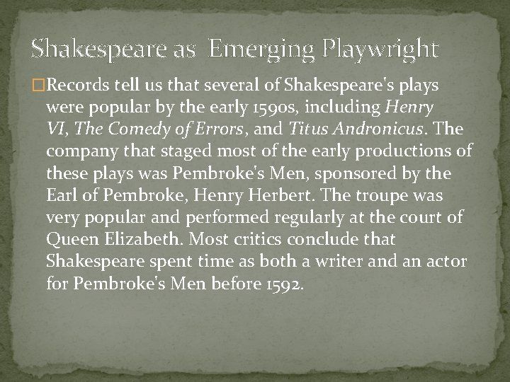 Shakespeare as Emerging Playwright �Records tell us that several of Shakespeare's plays were popular