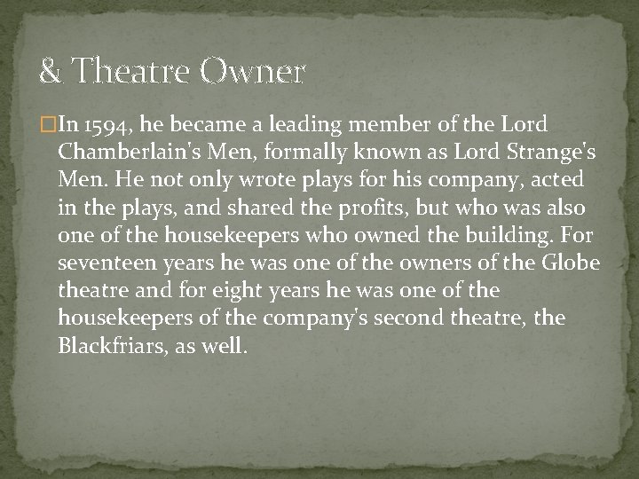 & Theatre Owner �In 1594, he became a leading member of the Lord Chamberlain's