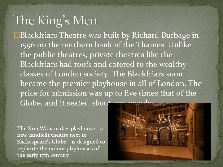 The King’s Men �Blackfriars Theatre was built by Richard Burbage in 1596 on the