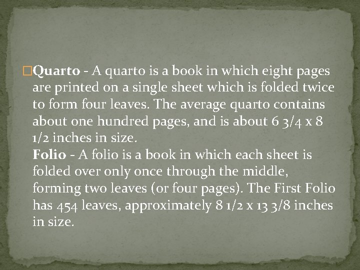 �Quarto - A quarto is a book in which eight pages are printed on
