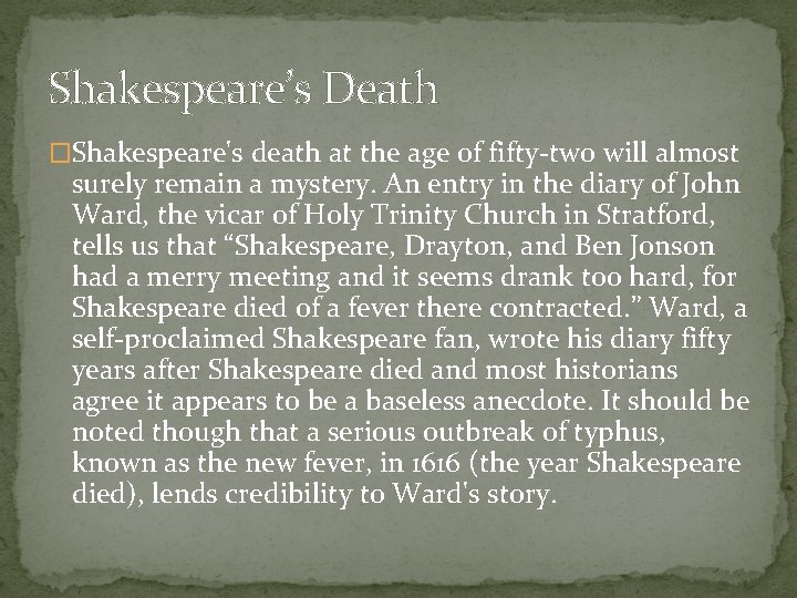 Shakespeare’s Death �Shakespeare's death at the age of fifty-two will almost surely remain a