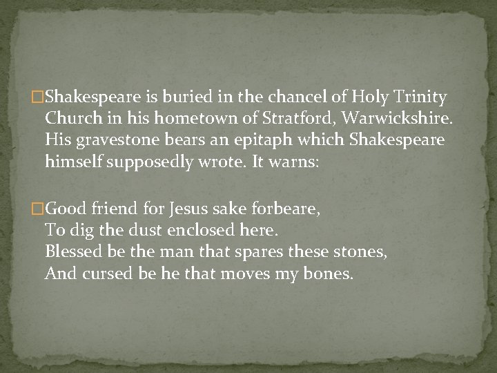 �Shakespeare is buried in the chancel of Holy Trinity Church in his hometown of