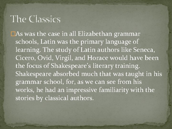 The Classics �As was the case in all Elizabethan grammar schools, Latin was the