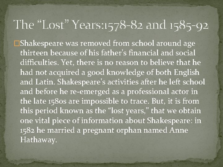 The “Lost” Years: 1578 -82 and 1585 -92 �Shakespeare was removed from school around