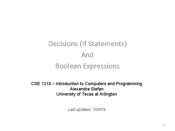 Decisions (If Statements) And Boolean Expressions CSE 1310 – Introduction to Computers and Programming