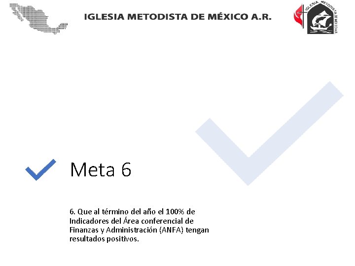 Meta 6 6. Que al término del año el 100% de Indicadores del Área