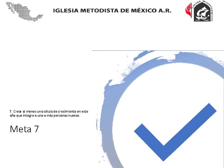 7. Crear al menos una célula de crecimiento en este año que integre a