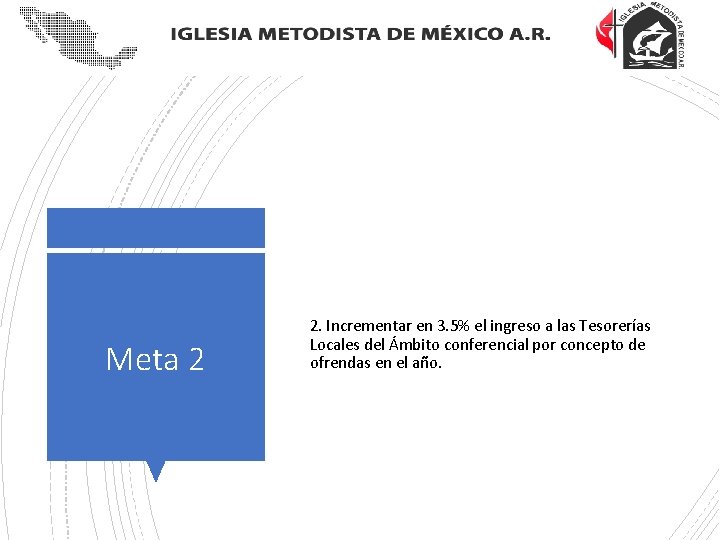 Meta 2 2. Incrementar en 3. 5% el ingreso a las Tesorerías Locales del