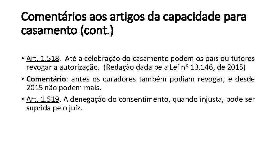 Comentários artigos da capacidade para casamento (cont. ) • Art. 1. 518. Até a