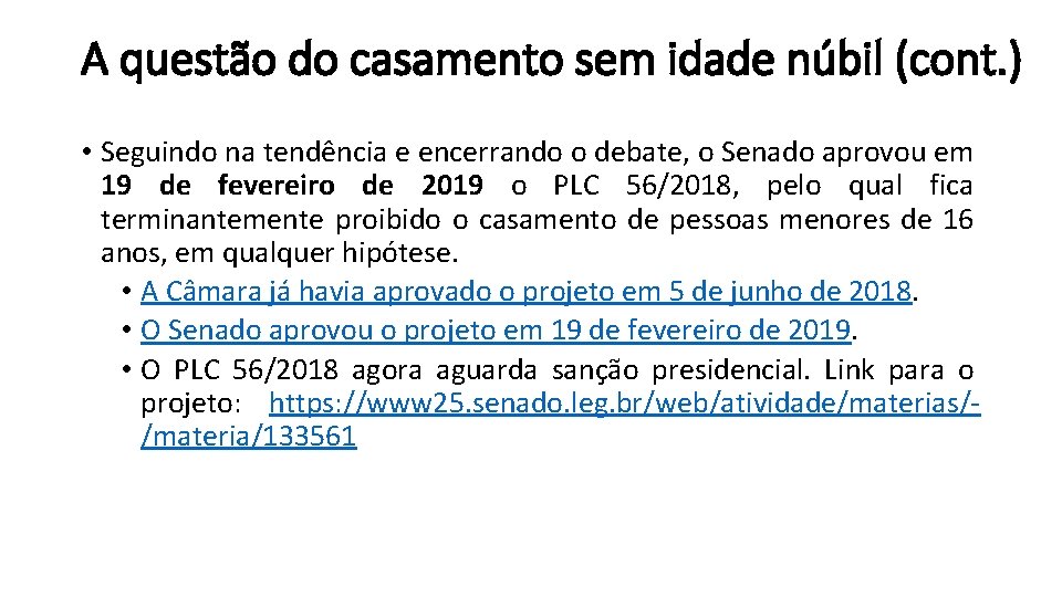 A questão do casamento sem idade núbil (cont. ) • Seguindo na tendência e