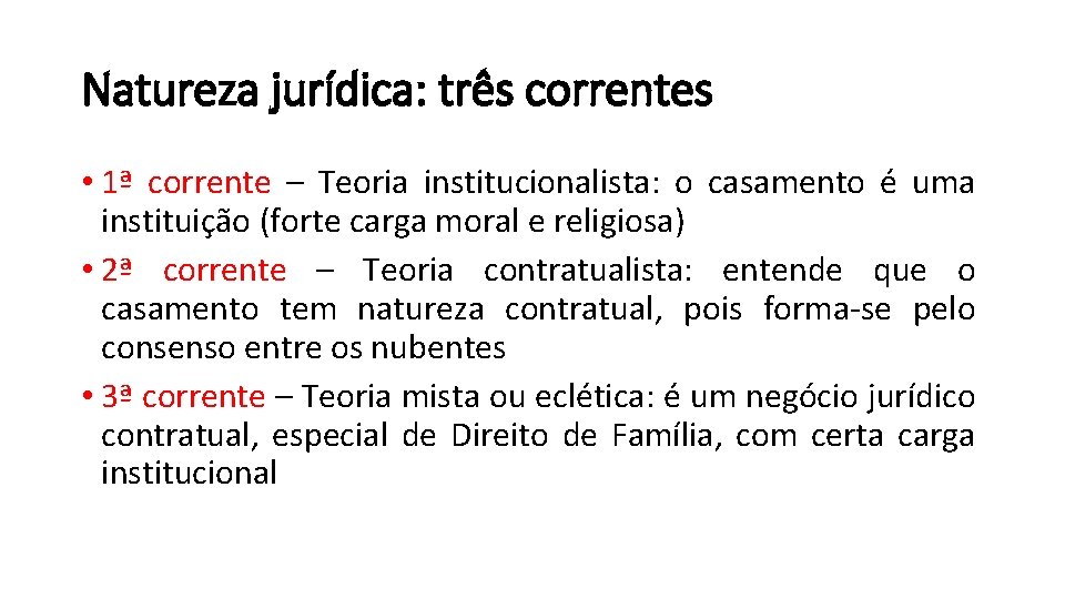 Natureza jurídica: três correntes • 1ª corrente – Teoria institucionalista: o casamento é uma