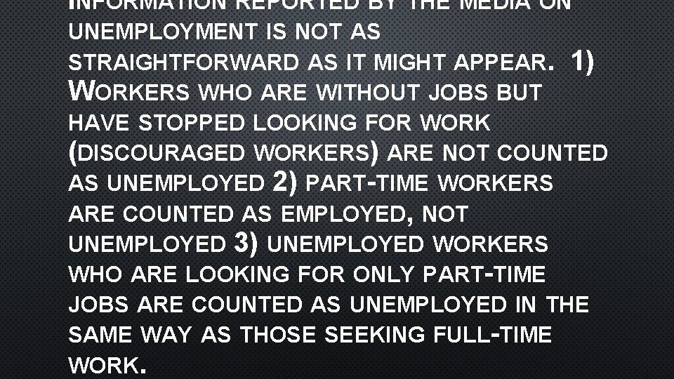 INFORMATION REPORTED BY THE MEDIA ON UNEMPLOYMENT IS NOT AS STRAIGHTFORWARD AS IT MIGHT