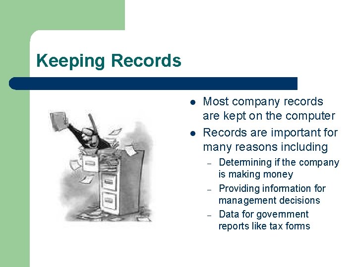 Keeping Records l l Most company records are kept on the computer Records are