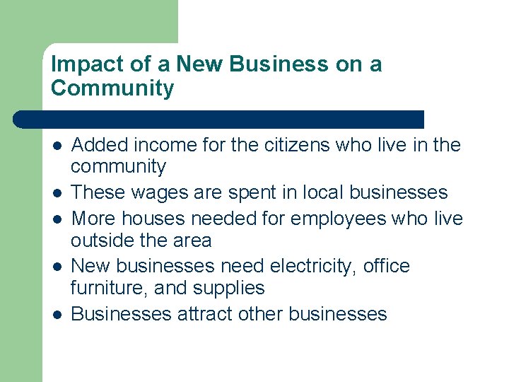 Impact of a New Business on a Community l l l Added income for