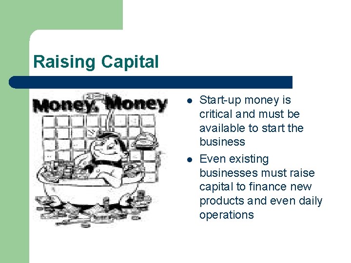 Raising Capital l l Start-up money is critical and must be available to start
