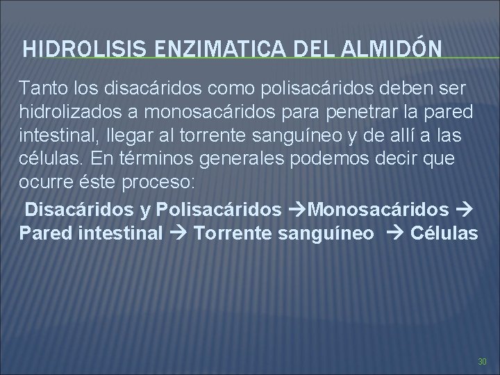 HIDROLISIS ENZIMATICA DEL ALMIDÓN Tanto los disacáridos como polisacáridos deben ser hidrolizados a monosacáridos