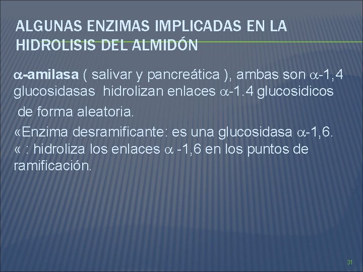 ALGUNAS ENZIMAS IMPLICADAS EN LA HIDROLISIS DEL ALMIDÓN -amilasa ( salivar y pancreática ),