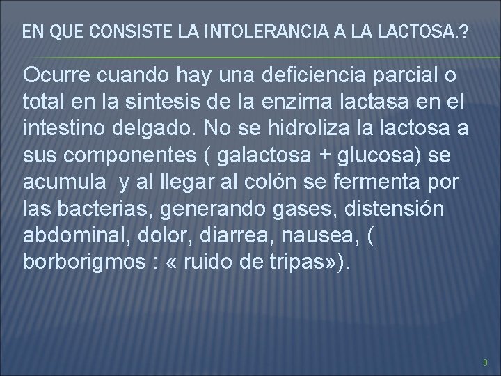 EN QUE CONSISTE LA INTOLERANCIA A LA LACTOSA. ? Ocurre cuando hay una deficiencia