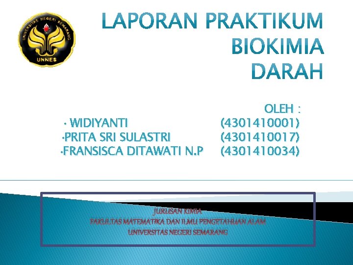 WIDIYANTI • PRITA SRI SULASTRI • FRANSISCA DITAWATI N. P • OLEH : (4301410001)