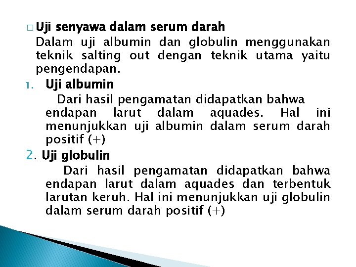 � Uji senyawa dalam serum darah Dalam uji albumin dan globulin menggunakan teknik salting