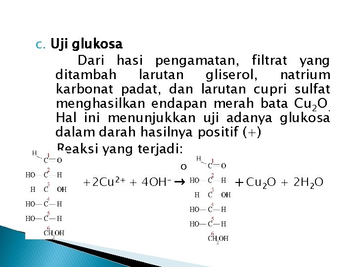 c. Uji glukosa Dari hasi pengamatan, filtrat yang ditambah larutan gliserol, natrium karbonat padat,