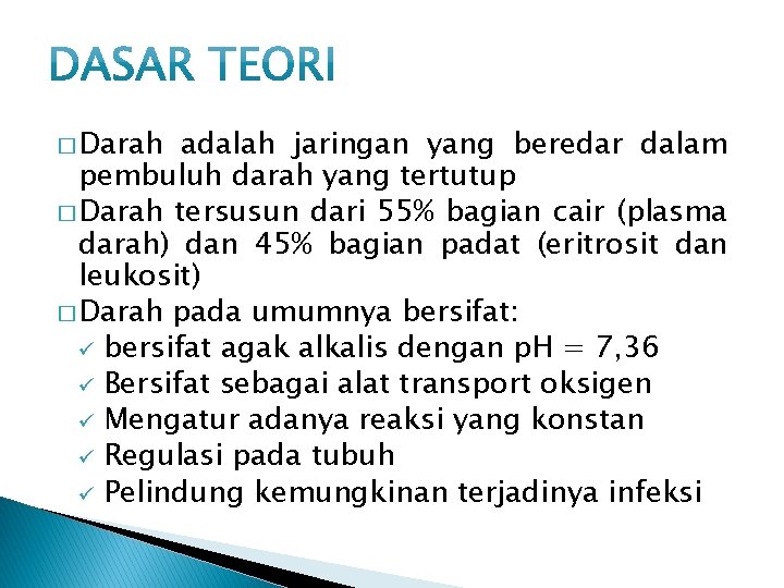 � Darah adalah jaringan yang beredar dalam pembuluh darah yang tertutup � Darah tersusun