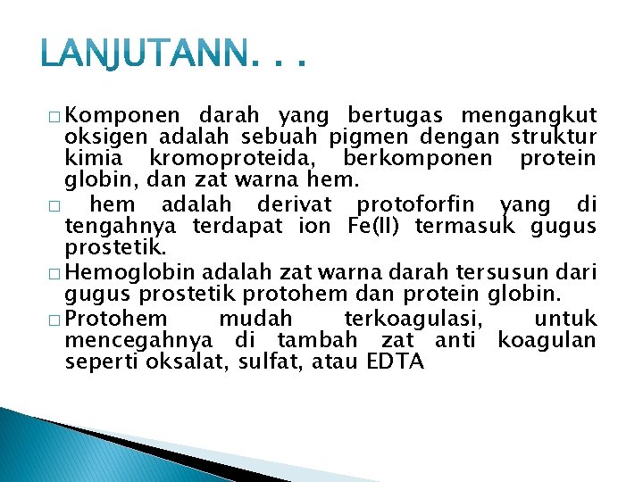 � Komponen darah yang bertugas mengangkut oksigen adalah sebuah pigmen dengan struktur kimia kromoproteida,