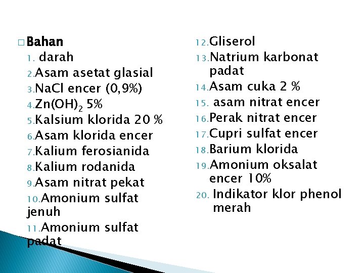 � Bahan darah 2. Asam asetat glasial 3. Na. Cl encer (0, 9%) 4.