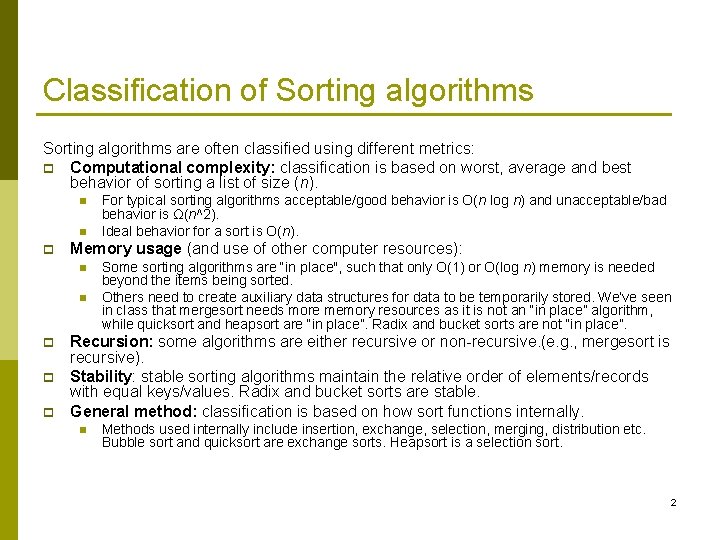 Classification of Sorting algorithms are often classified using different metrics: p Computational complexity: classification