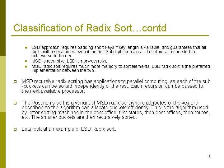 Classification of Radix Sort…contd n n n LSD approach requires padding short keys if