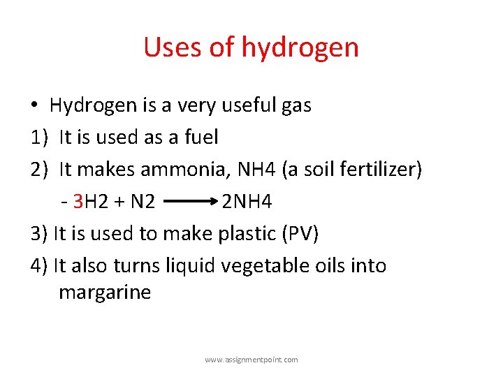 Uses of hydrogen • Hydrogen is a very useful gas 1) It is used