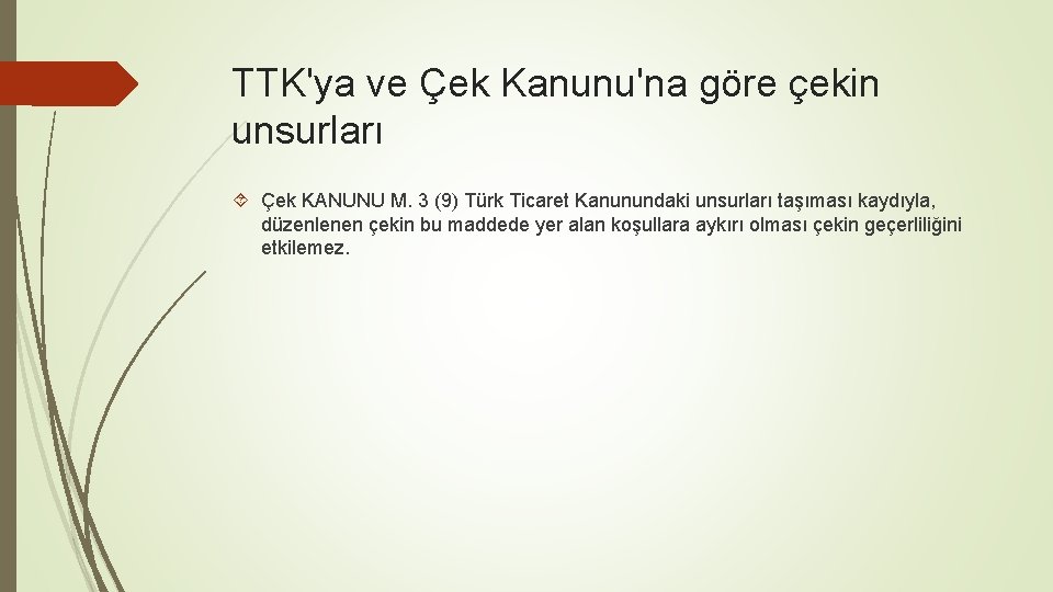 TTK'ya ve Çek Kanunu'na göre çekin unsurları Çek KANUNU M. 3 (9) Türk Ticaret