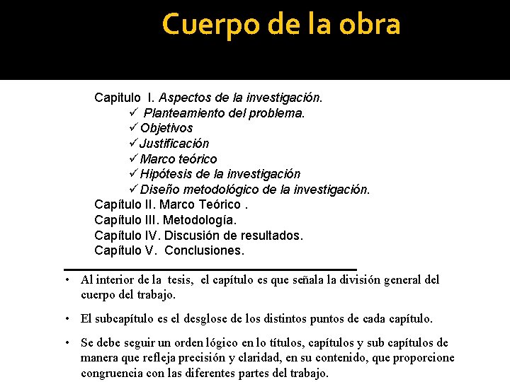 Cuerpo de la obra • Esta constituido por capítulos, sub capítulos, partes o secciones