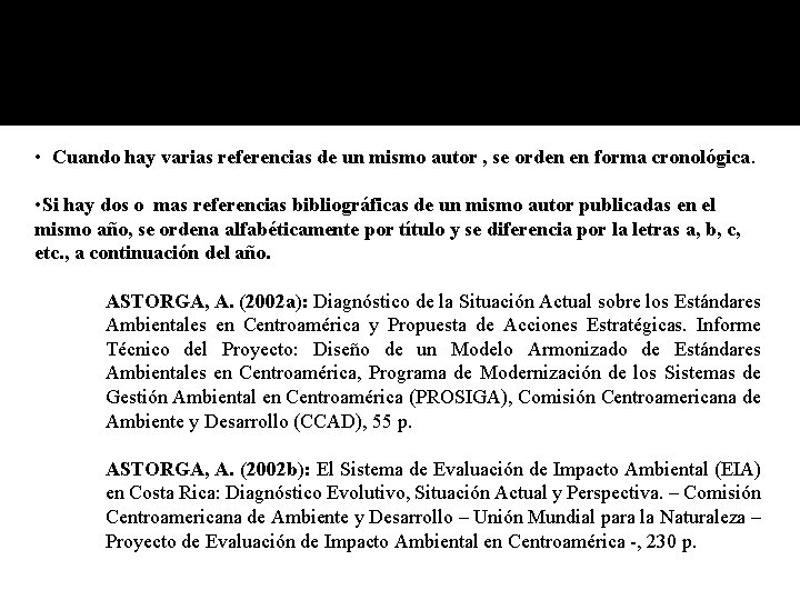  • Cuando hay varias referencias de un mismo autor , se orden en