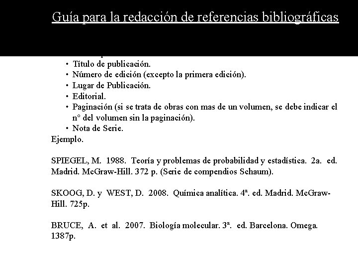 Guía para la redacción de referencias bibliográficas A. Libro. • Autor(es) personal(es) o institucional.