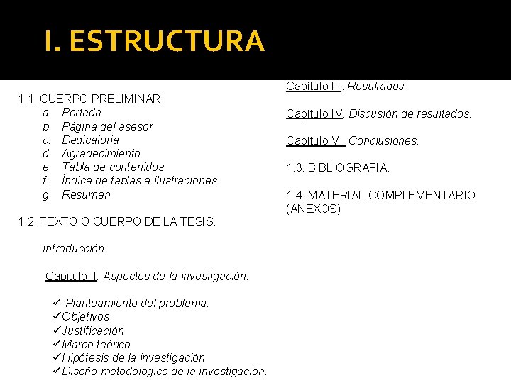 I. ESTRUCTURA Capítulo II. Características del área de estudi Capítulo III. Resultados. 1. 1.