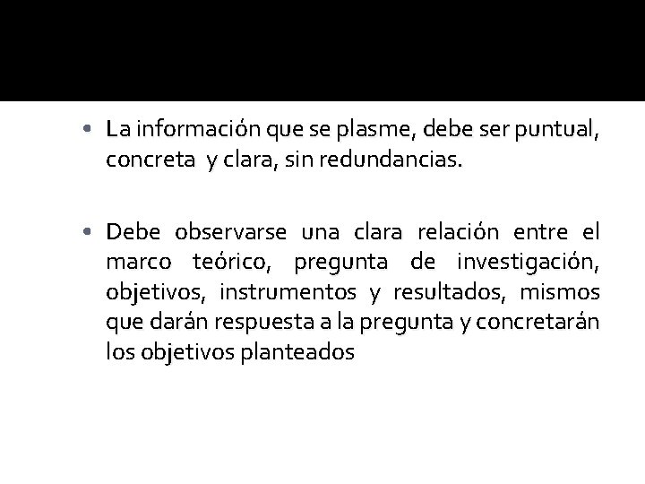  • La información que se plasme, debe ser puntual, concreta y clara, sin