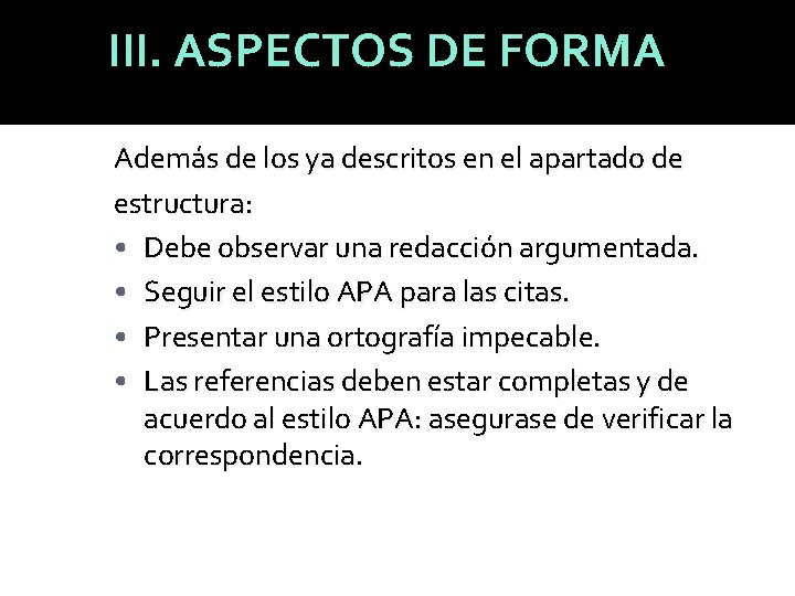 III. ASPECTOS DE FORMA Además de los ya descritos en el apartado de estructura: