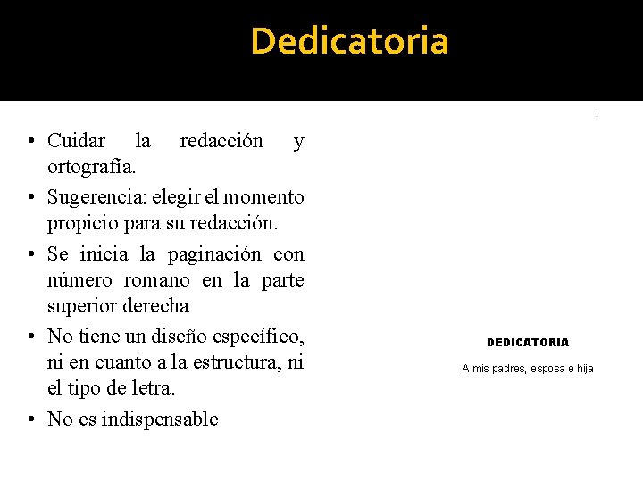 Dedicatoria i • Cuidar la redacción y ortografía. • Sugerencia: elegir el momento propicio