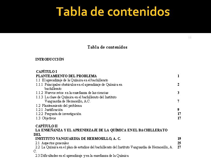 Tabla de contenidos iii Tabla de contenidos INTRODUCCIÓN CAPÍTULO I PLANTEAMIENTO DEL PROBLEMA 1.