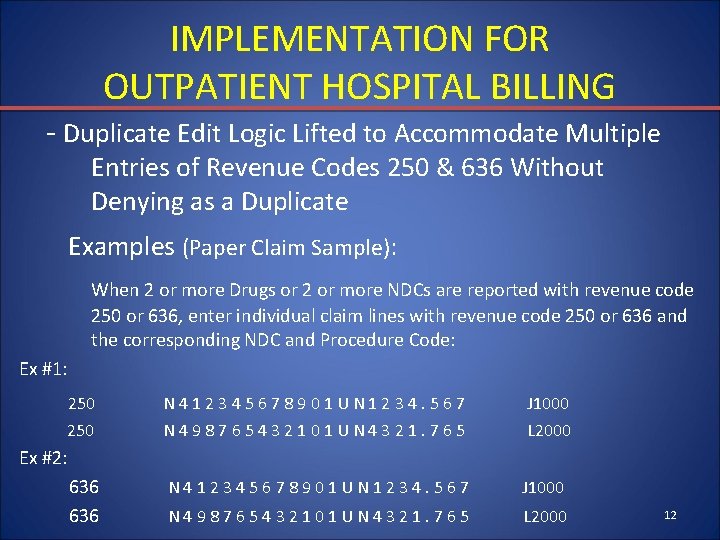 IMPLEMENTATION FOR OUTPATIENT HOSPITAL BILLING - Duplicate Edit Logic Lifted to Accommodate Multiple Entries