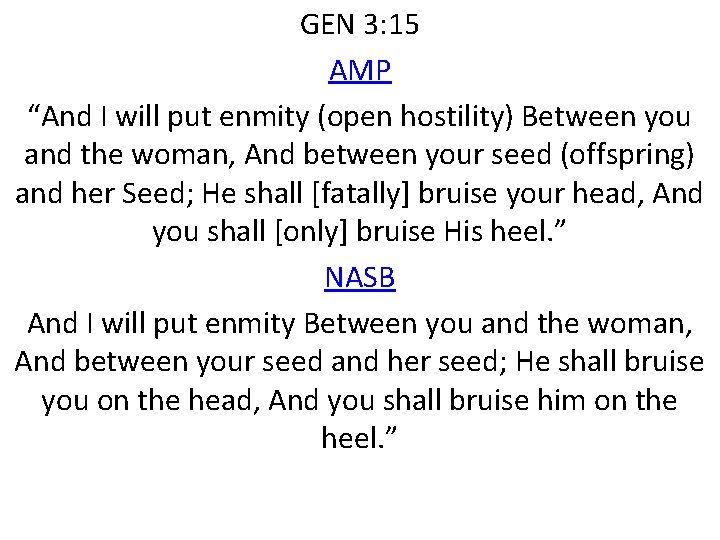 GEN 3: 15 AMP “And I will put enmity (open hostility) Between you and