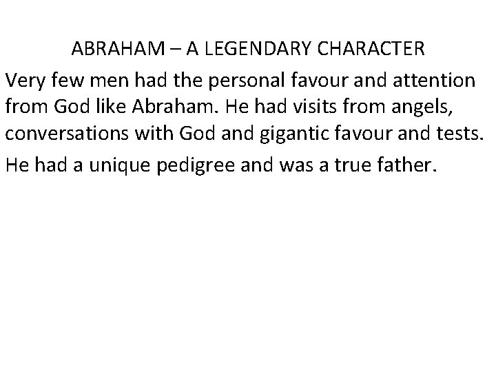 ABRAHAM – A LEGENDARY CHARACTER Very few men had the personal favour and attention