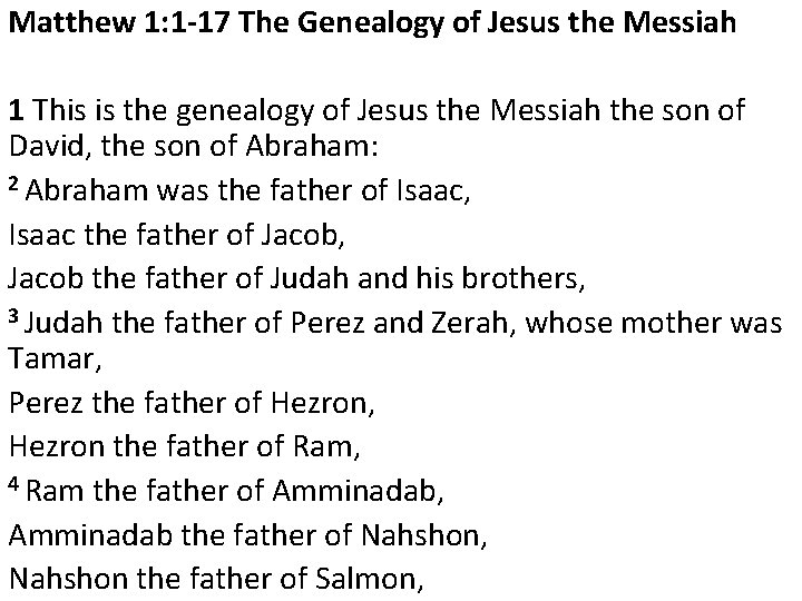 Matthew 1: 1 -17 The Genealogy of Jesus the Messiah 1 This is the