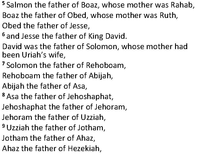 5 Salmon the father of Boaz, whose mother was Rahab, Boaz the father of