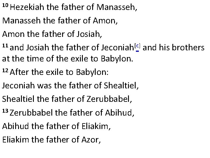 10 Hezekiah the father of Manasseh, Manasseh the father of Amon, Amon the father