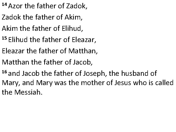 14 Azor the father of Zadok, Zadok the father of Akim, Akim the father