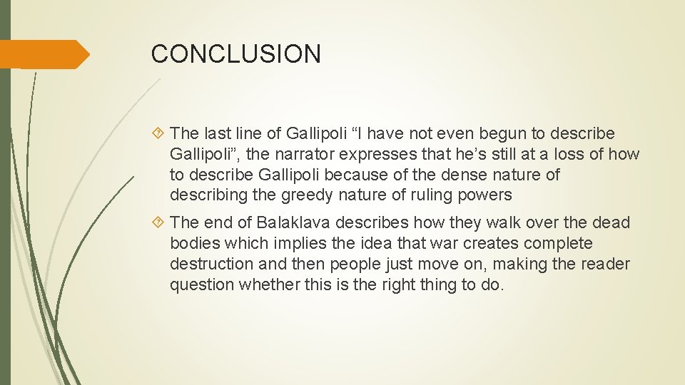 CONCLUSION The last line of Gallipoli “I have not even begun to describe Gallipoli”,