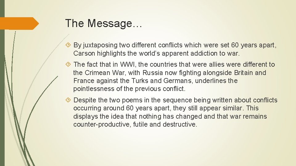 The Message… By juxtaposing two different conflicts which were set 60 years apart, Carson